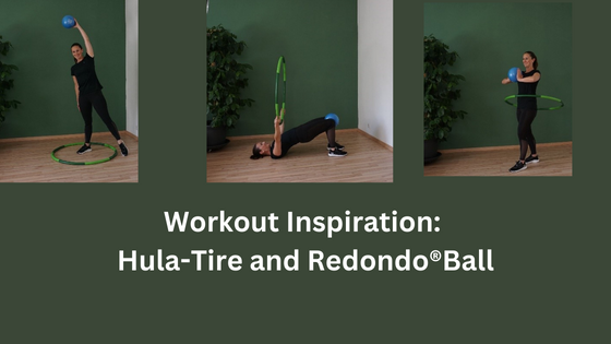 Workout Inspiration: Hula-Tire and Redondo®Ball
